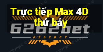 Trực tiếp Max 4D thứ bảy