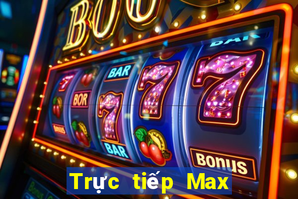 Trực tiếp Max 4D thứ bảy