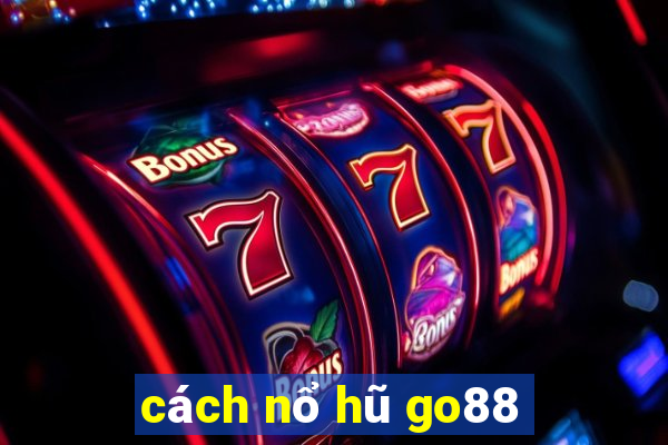 cách nổ hũ go88