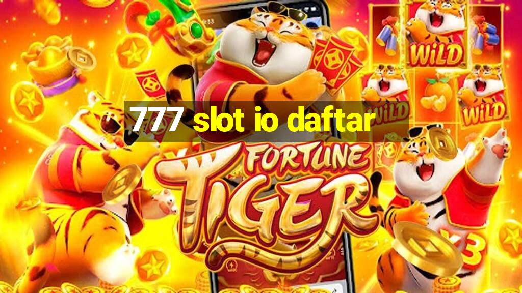 777 slot io daftar