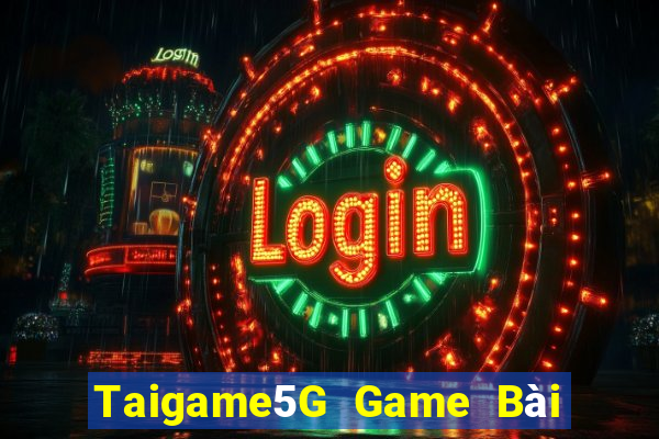 Taigame5G Game Bài Vip Club Đổi Thưởng