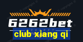 club xiang qi