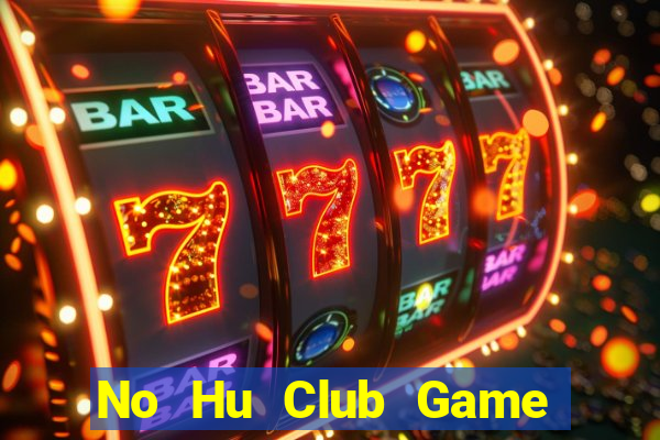 No Hu Club Game Bài Binh 9 Cây