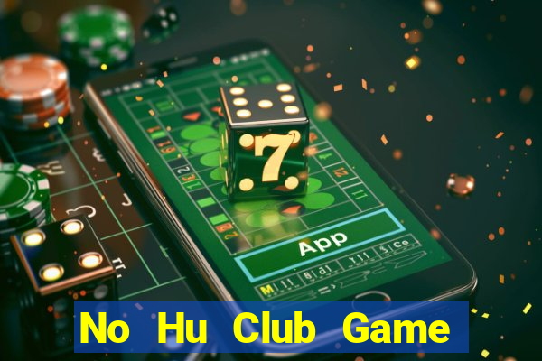 No Hu Club Game Bài Binh 9 Cây