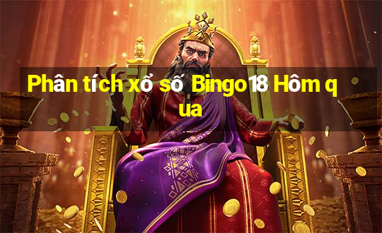 Phân tích xổ số Bingo18 Hôm qua