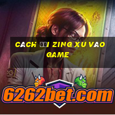 cách đổi zing xu vào game