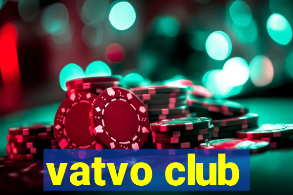 vatvo club