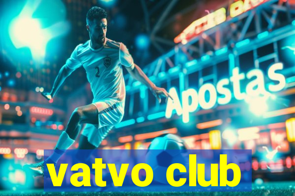 vatvo club