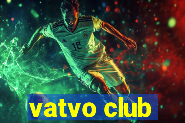 vatvo club