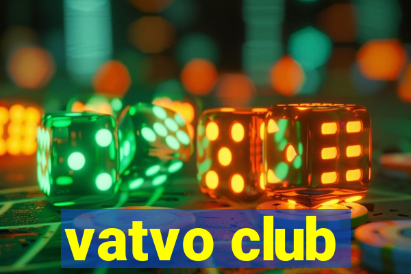 vatvo club