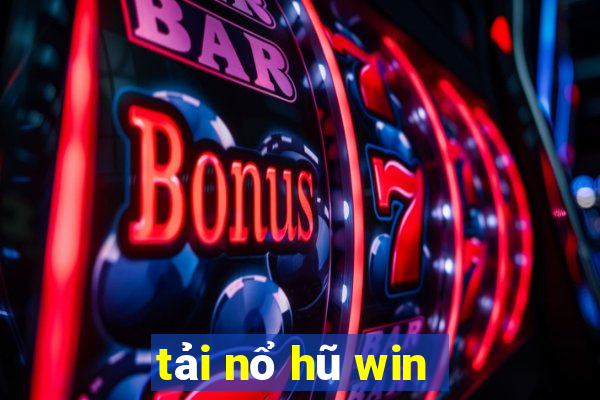 tải nổ hũ win