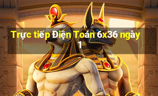 Trực tiếp Điện Toán 6x36 ngày 1