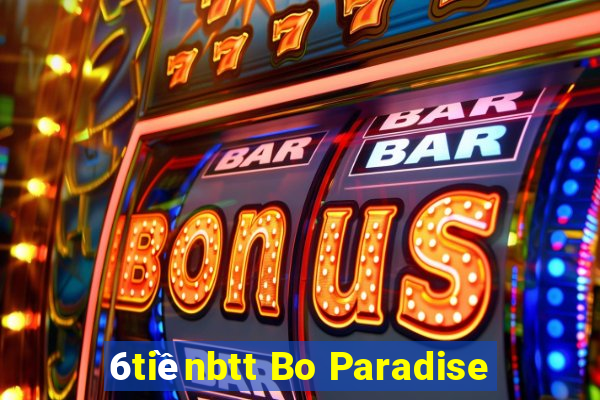 6tiềnbtt Bo Paradise