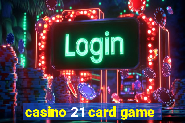 casino 21 card game