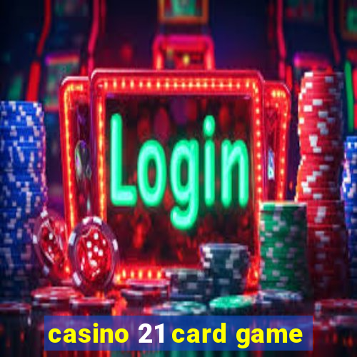 casino 21 card game