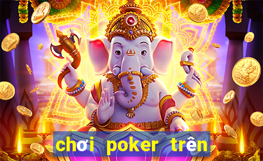 chơi poker trên điện thoại