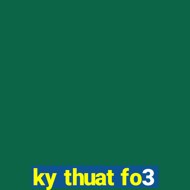 ky thuat fo3