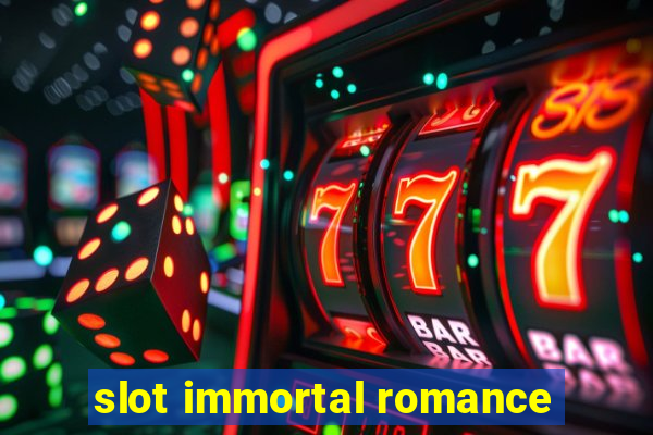 slot immortal romance