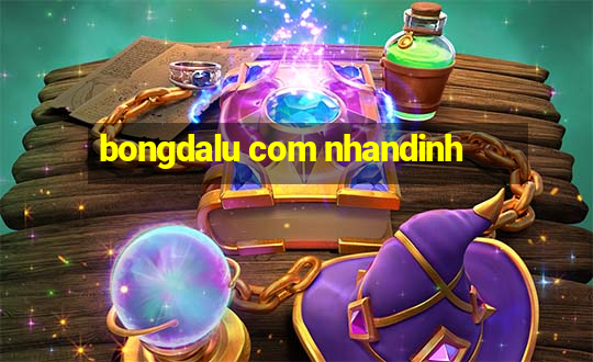 bongdalu com nhandinh