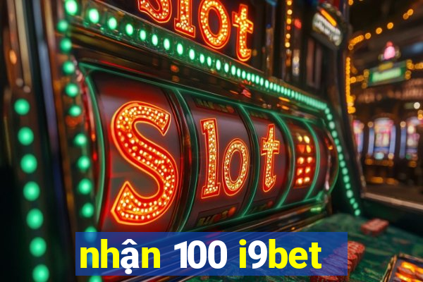 nhận 100 i9bet