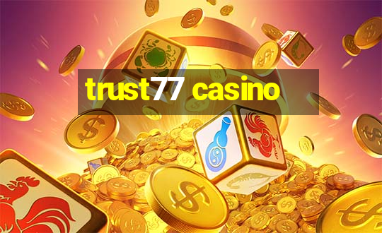 trust77 casino