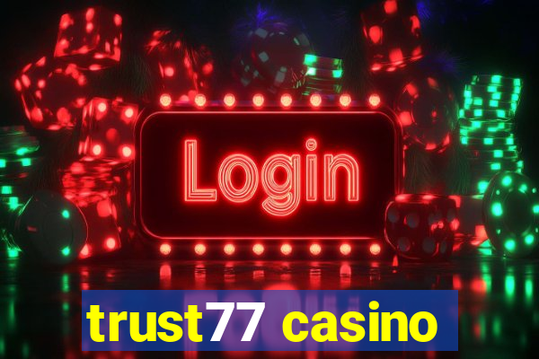 trust77 casino