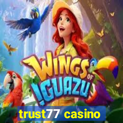 trust77 casino