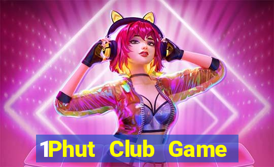 1Phut Club Game Bài Ma Cao