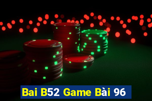 Bai B52 Game Bài 96