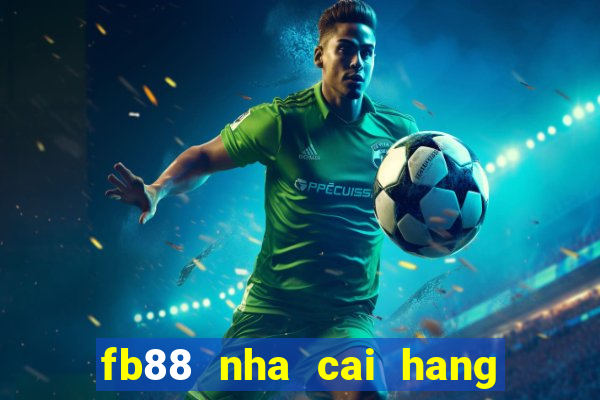 fb88 nha cai hang dau chau au