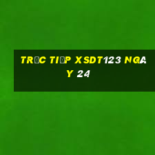 Trực tiếp XSDT123 ngày 24