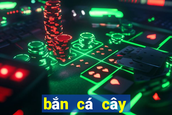 bắn cá cây lắc tiền