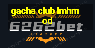 gacha club lmhmod