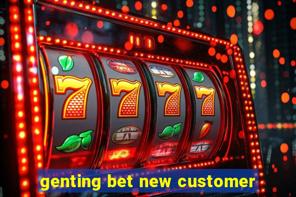 genting bet new customer