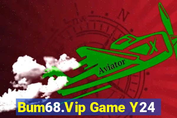 Bum68.Vip Game Y24