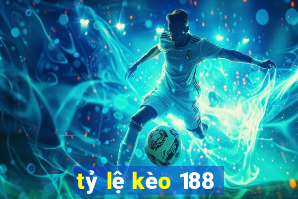 tỷ lệ kèo 188