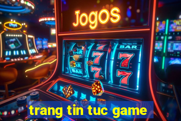 trang tin tuc game