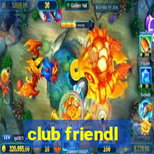 club friendl