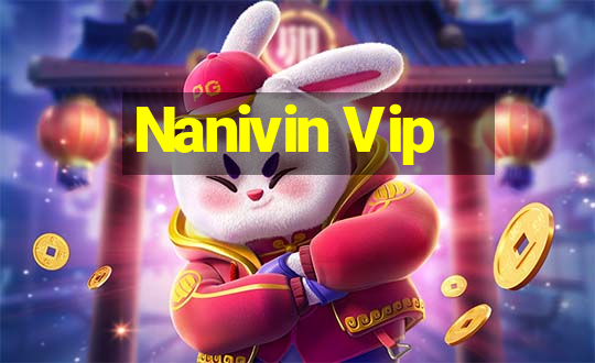 Nanivin Vip