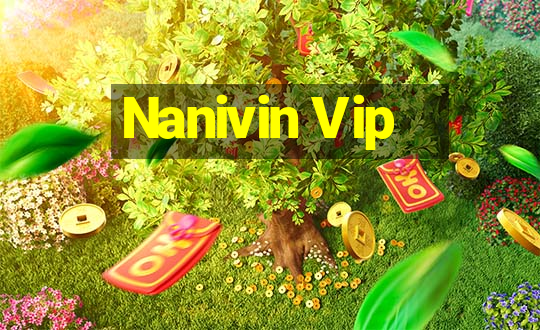 Nanivin Vip