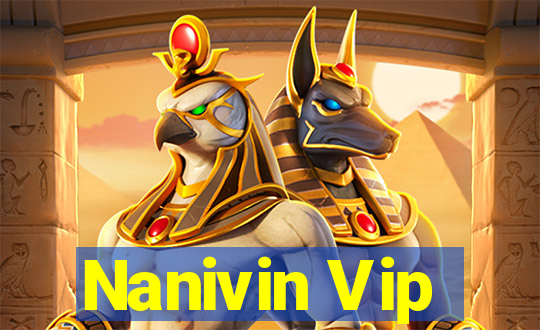 Nanivin Vip