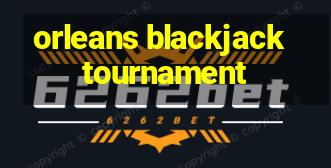 orleans blackjack tournament