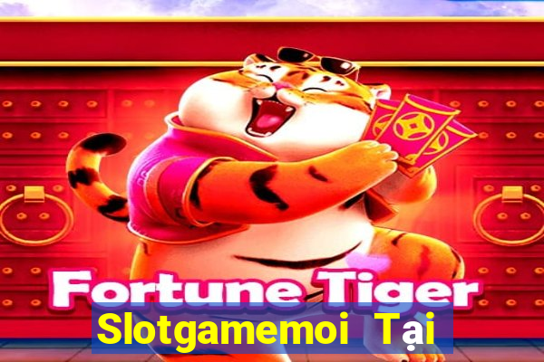 Slotgamemoi Tại Game Bài Đổi The