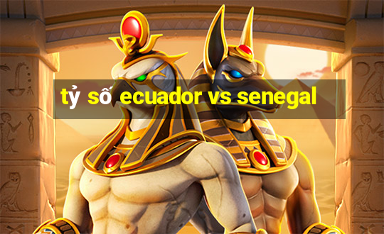 ty so ecuador vs senegal