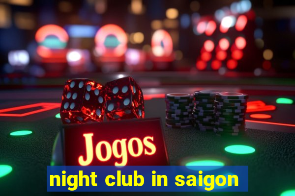 night club in saigon