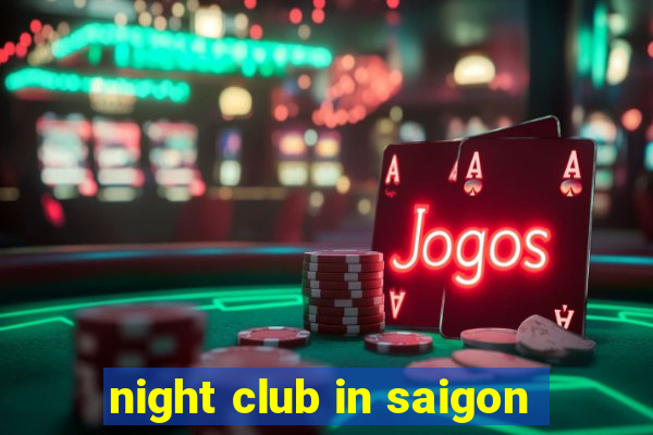 night club in saigon