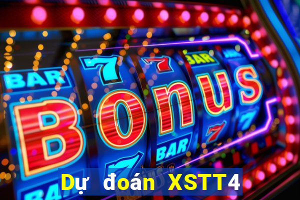 Dự đoán XSTT4 ngày 4