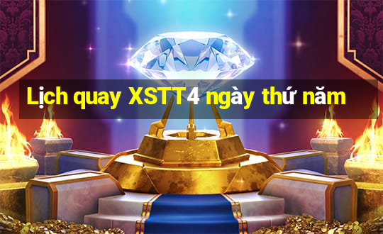 Lịch quay XSTT4 ngày thứ năm