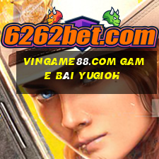 Vingame88.Com Game Bài Yugioh