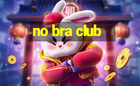 no bra club